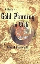 A Guide to Gold Panning in Utah (2Ed.) by Alan J Chenworth