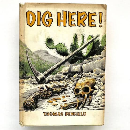 Dig Here!  Lost Mines & Buried Treasure of the Southwest by Thomas Penfield