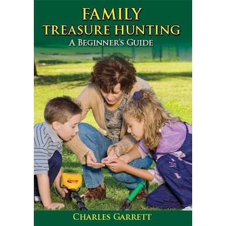 Family Treasure Hunting A Beginner's Guide by Charles Garrett