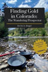 Finding Gold in Colorado, Volume 2: The Wandering Prospector by Kevin A. Singel